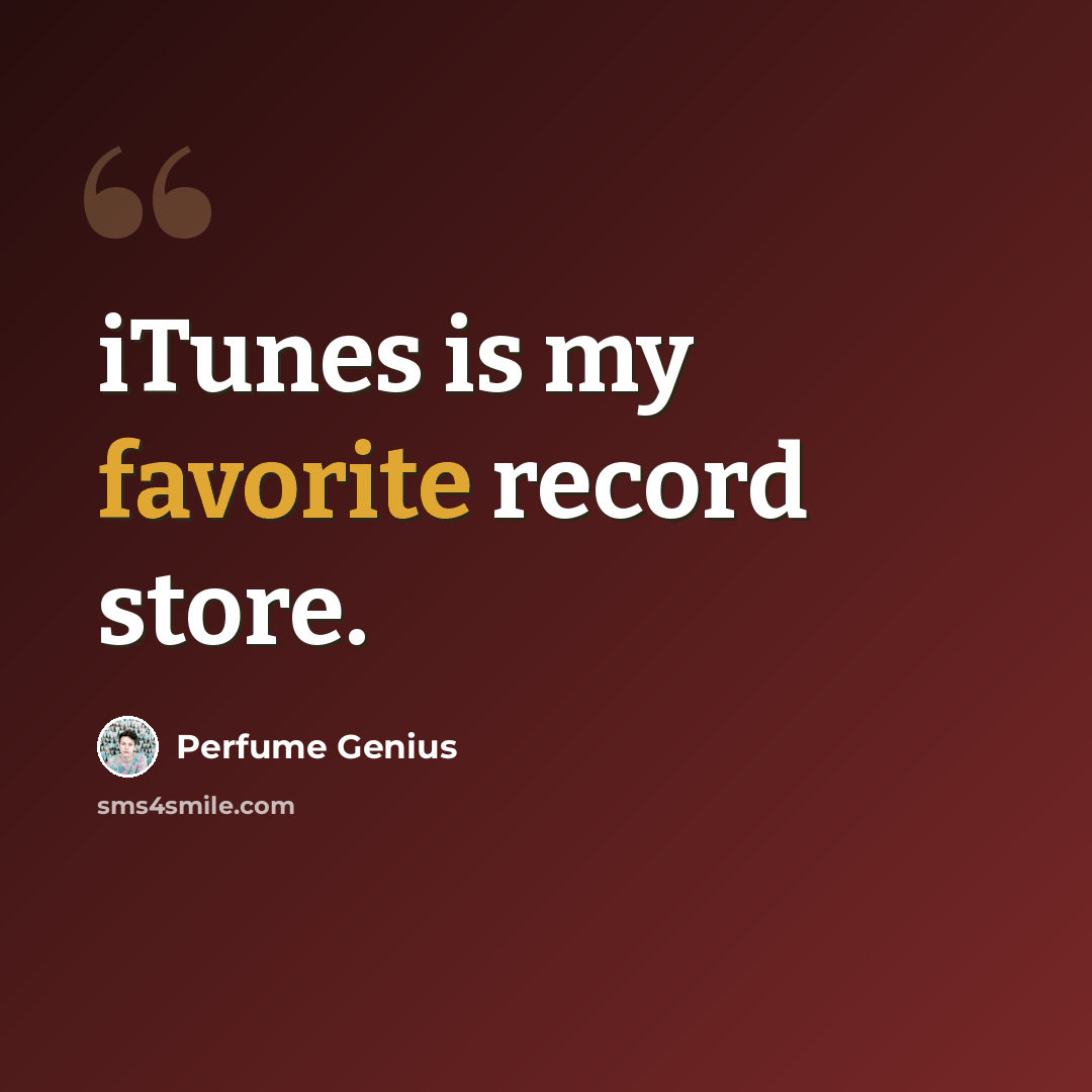 “iTunes is my favorite record store.” quote by Perfume Genius