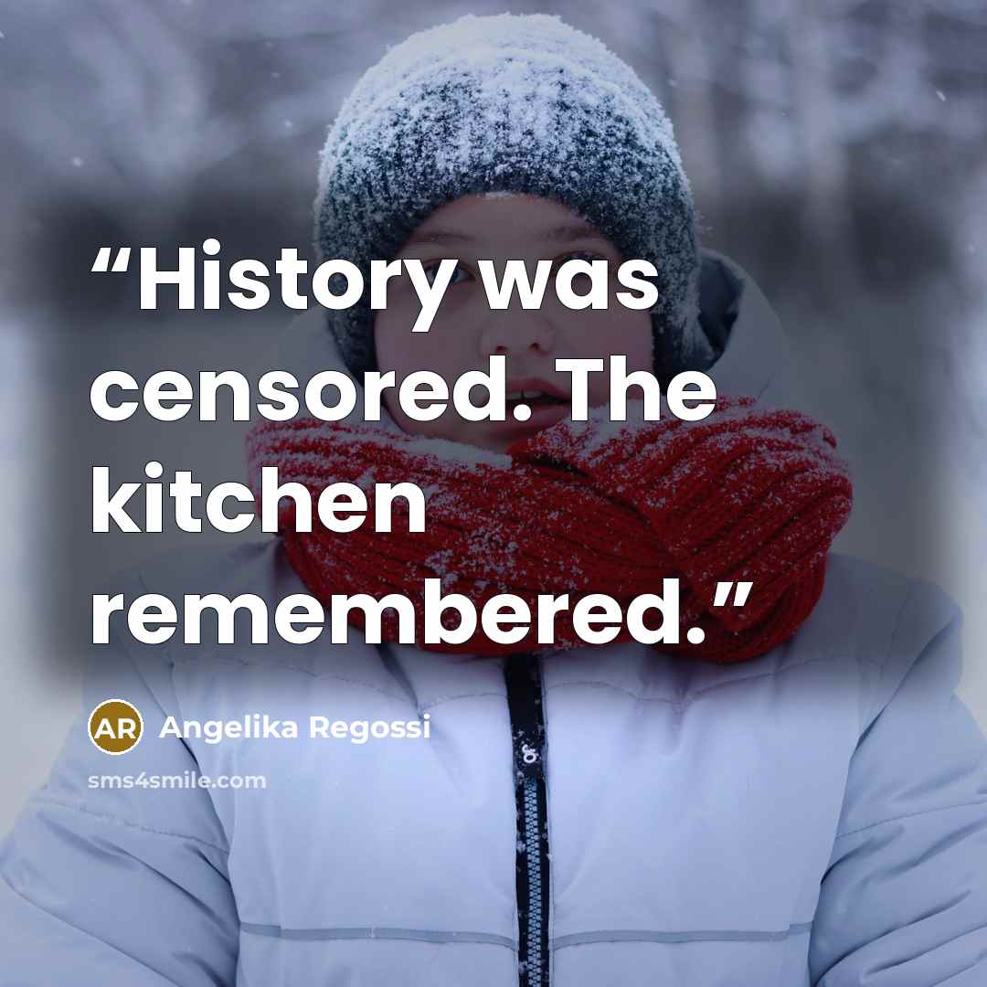 “History was censored. The kitchen remembered.” quote by Angelika Regossi