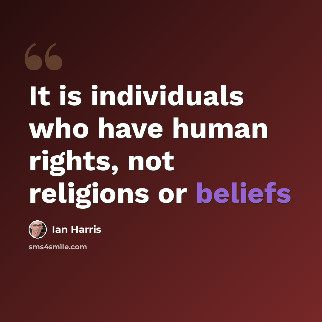 “It is individuals who have human rights, not religions or beliefs” quote by Ian Harris