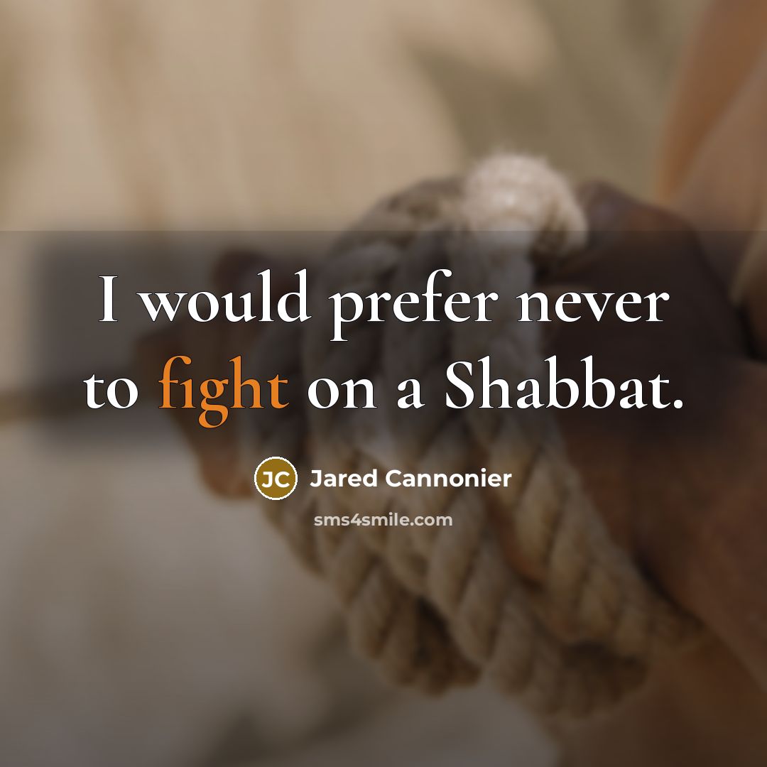 “I would prefer never to fight on a Shabbat.” quote by Jared Cannonier