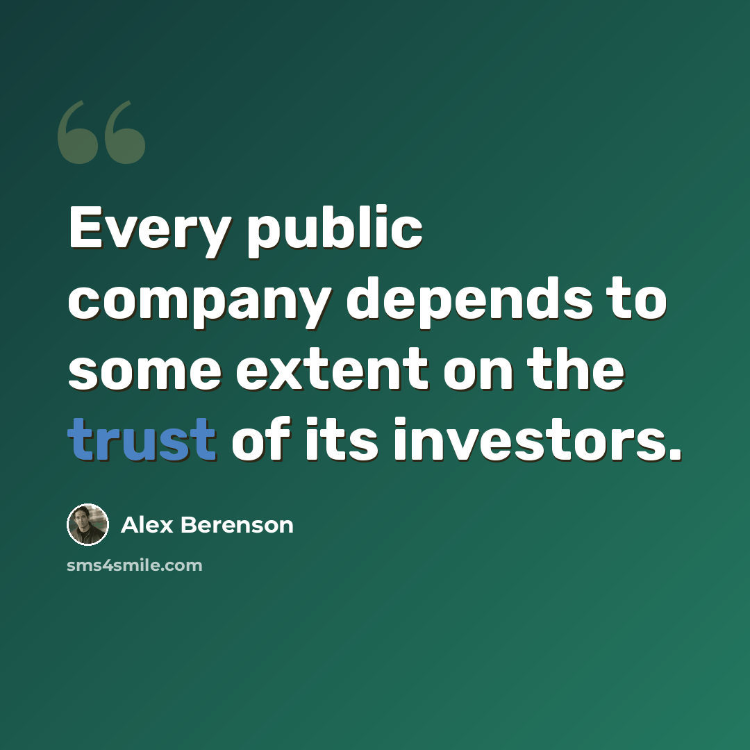 “Every public company depends to some extent on the trust of its investors.” quote by Alex Berenson