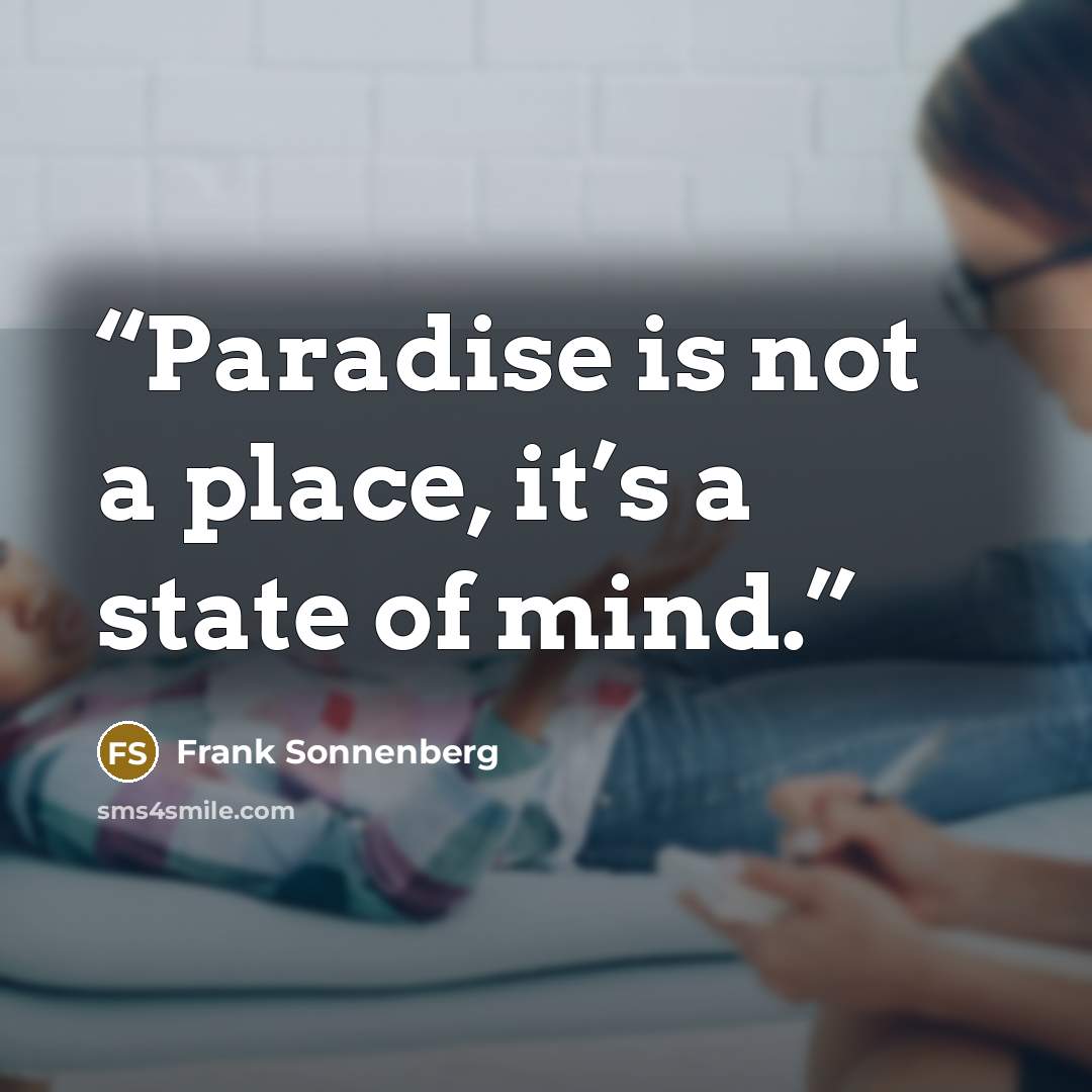 “Paradise is not a place, it’s a state of mind.” quote by Frank Sonnenberg