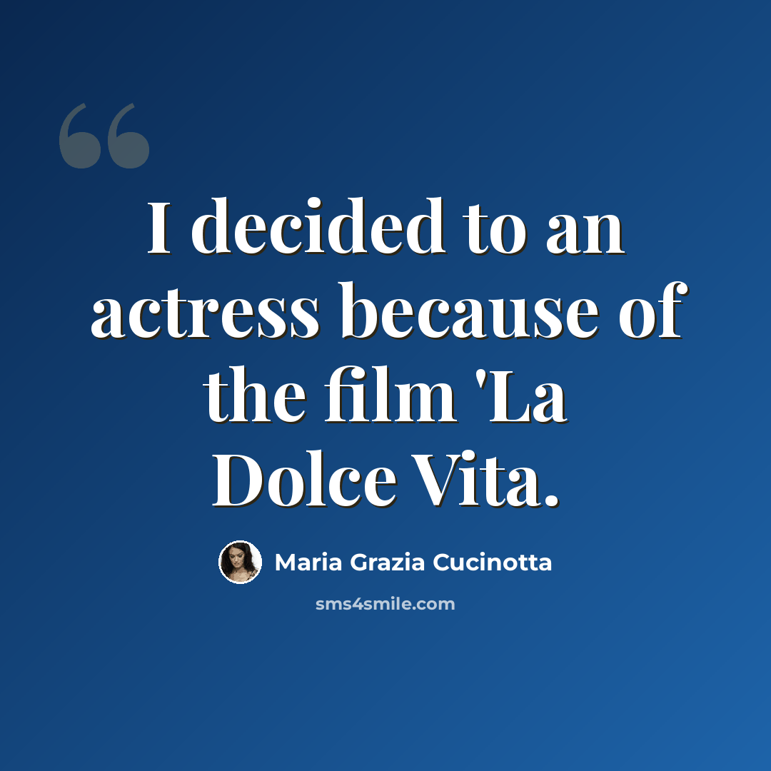 “I decided to an actress because of the film 'La Dolce Vita.” quote by Maria Grazia Cucinotta