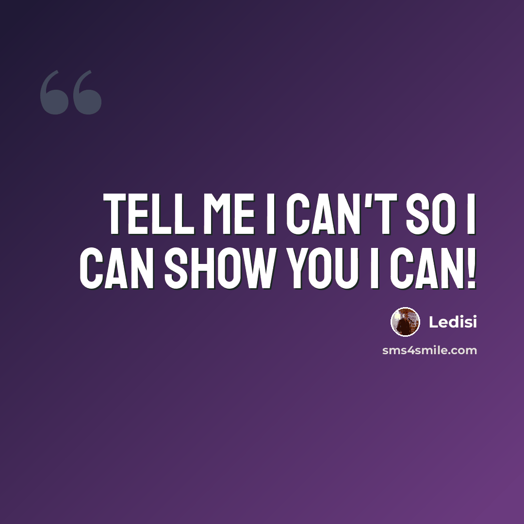 “Tell me I can't so I can show you I CAN!” quote by Ledisi