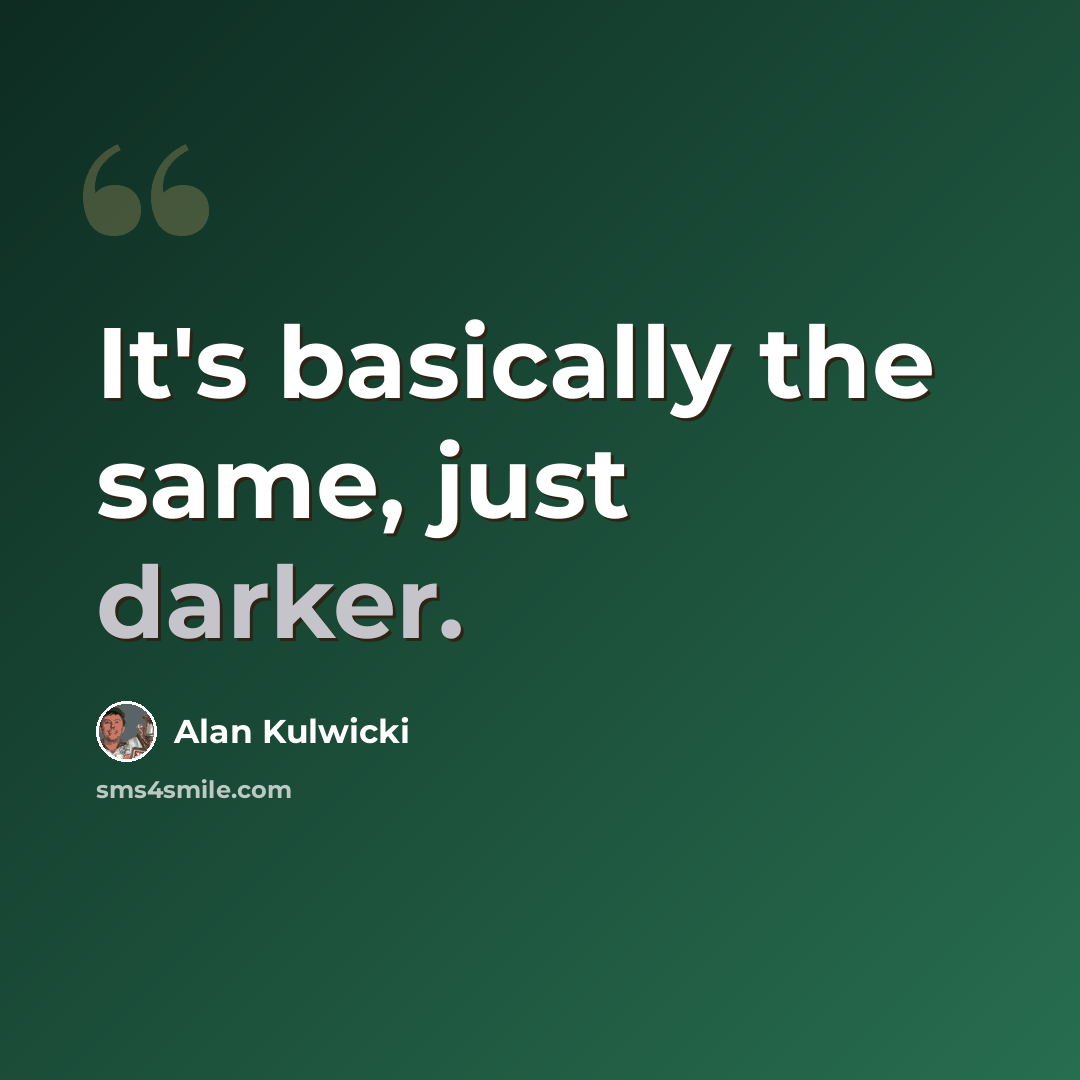 “It's basically the same, just darker.” quote by Alan Kulwicki