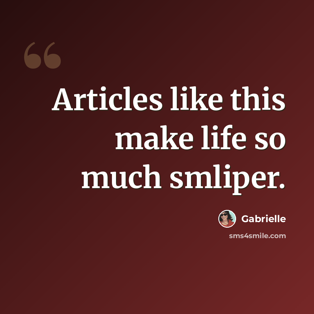 “Articles like this make life so much smliper.” quote by Gabrielle