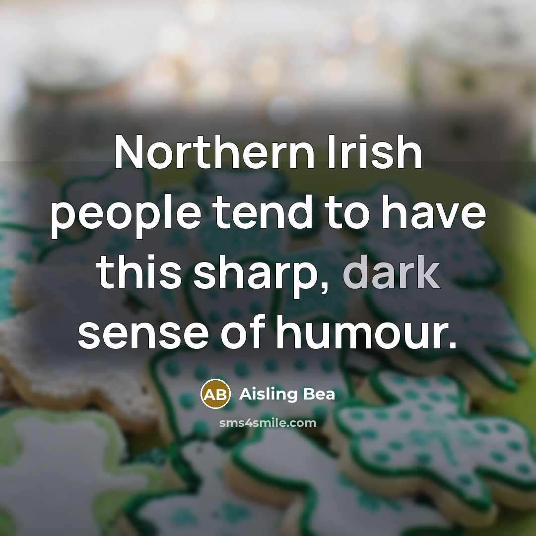 “Northern Irish people tend to have this sharp, dark sense of humour.” quote by Aisling Bea
