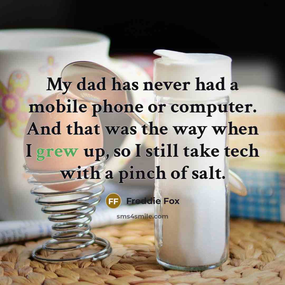 “My dad has never had a mobile phone or computer. And that was the way when I grew up, so I still take tech with a pinch of salt.” quote by Freddie Fox