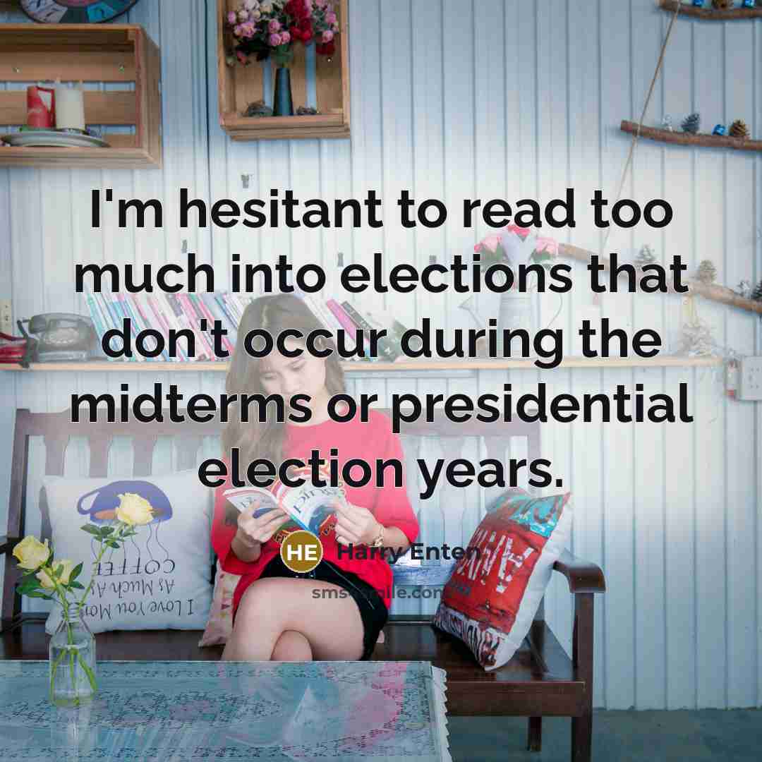 “I'm hesitant to read too much into elections that don't occur during the midterms or presidential election years.” quote by Harry Enten