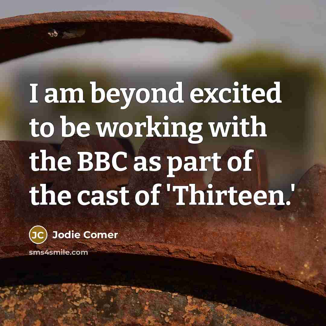 “I am beyond excited to be working with the BBC as part of the cast of 'Thirteen.'” quote by Jodie Comer