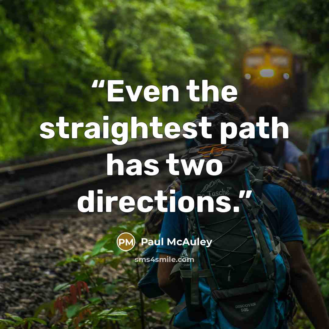 “Even the straightest path has two directions.” quote by Paul McAuley