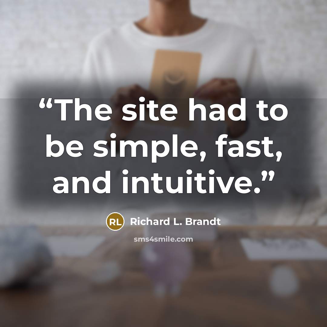 “The site had to be simple, fast, and intuitive.” quote by Richard L. Brandt