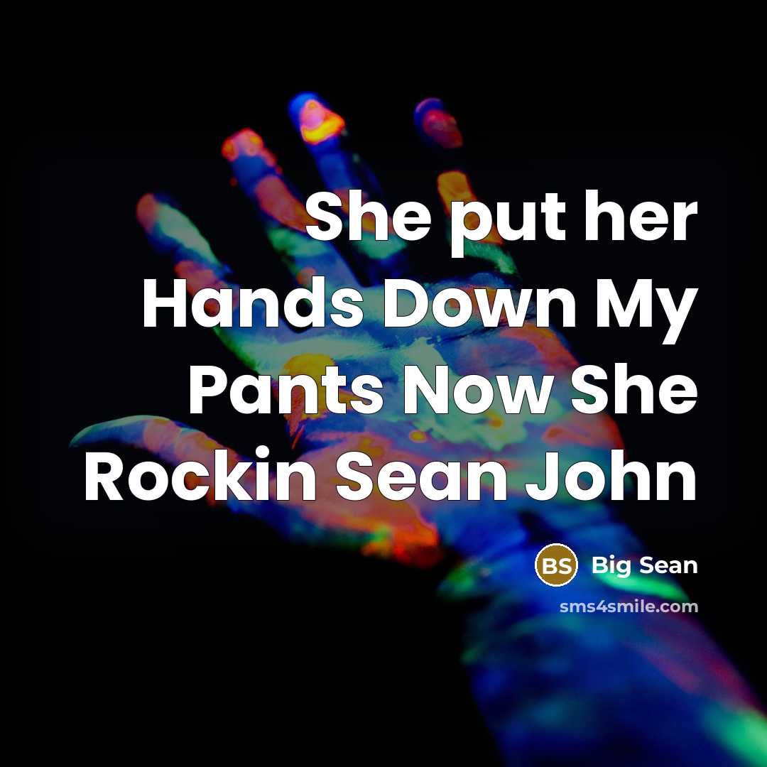 “She put her Hands Down My Pants Now She Rockin Sean John” quote by Big Sean