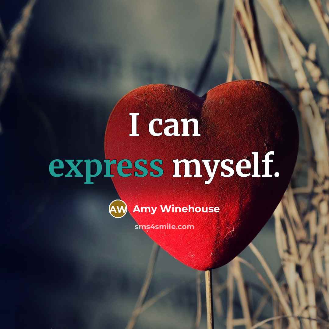 “I can express myself.” quote by Amy Winehouse