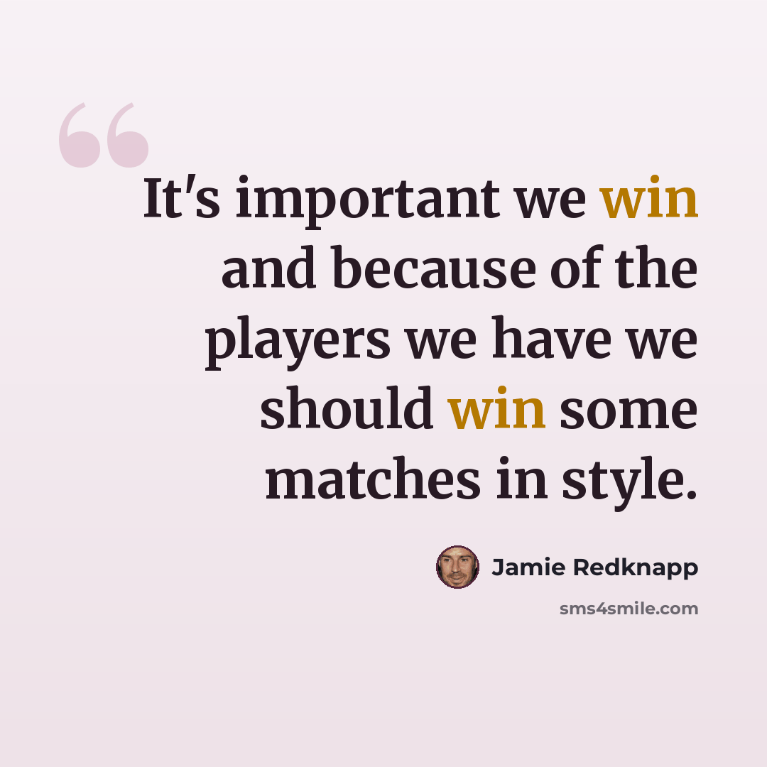 “It's important we win and because of the players we have we should win some matches in style.” quote by Jamie Redknapp