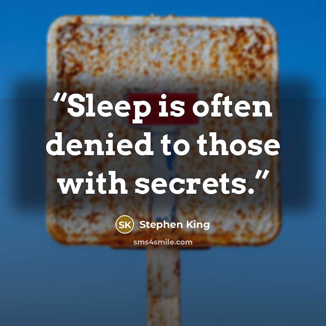 “Sleep is often denied to those with secrets.” quote by Stephen King
