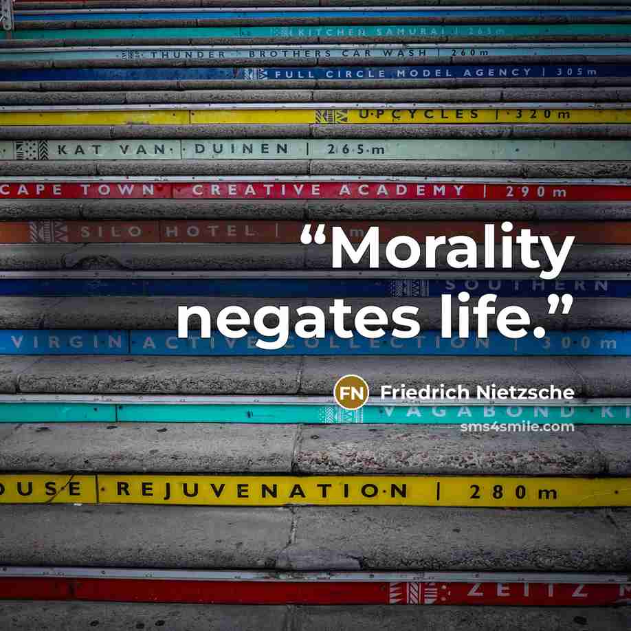 “Morality negates life.” quote by Friedrich Nietzsche