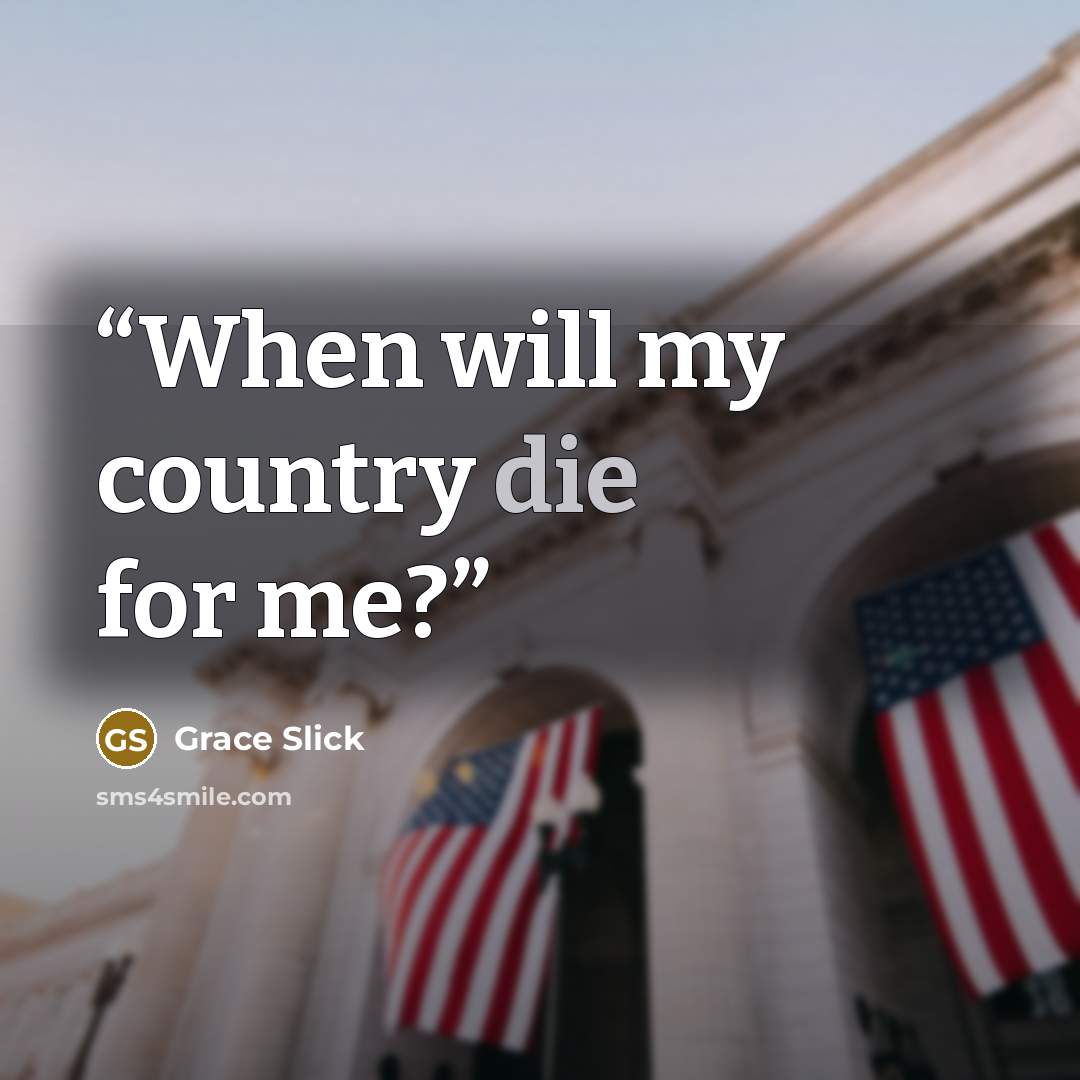 “When will my country die for me?” quote by Grace Slick