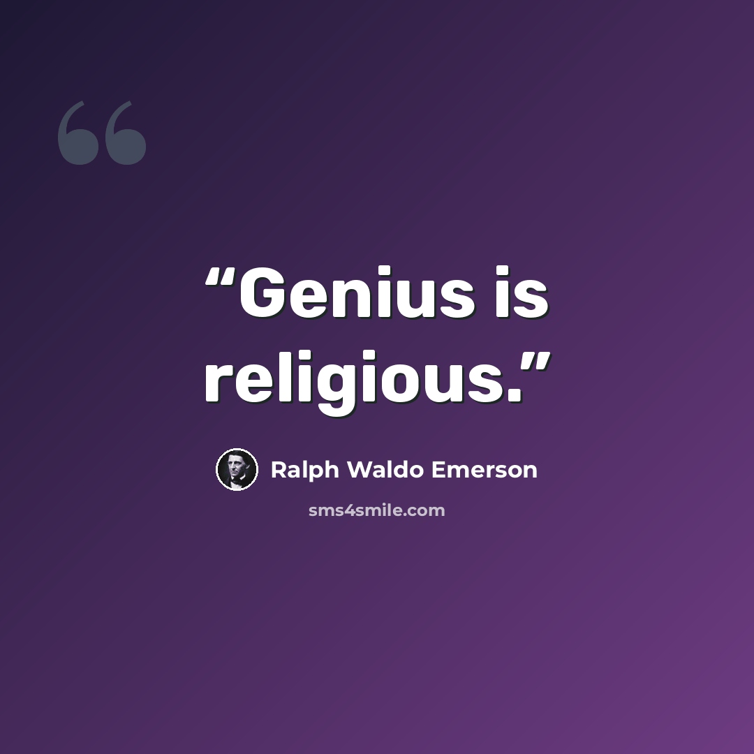 “Genius is religious.” quote by Ralph Waldo Emerson