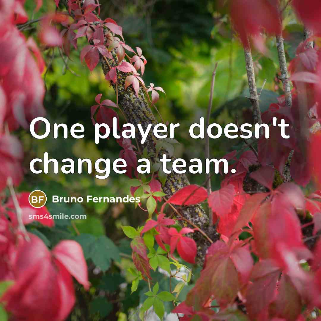 “One player doesn't change a team.” quote by Bruno Fernandes