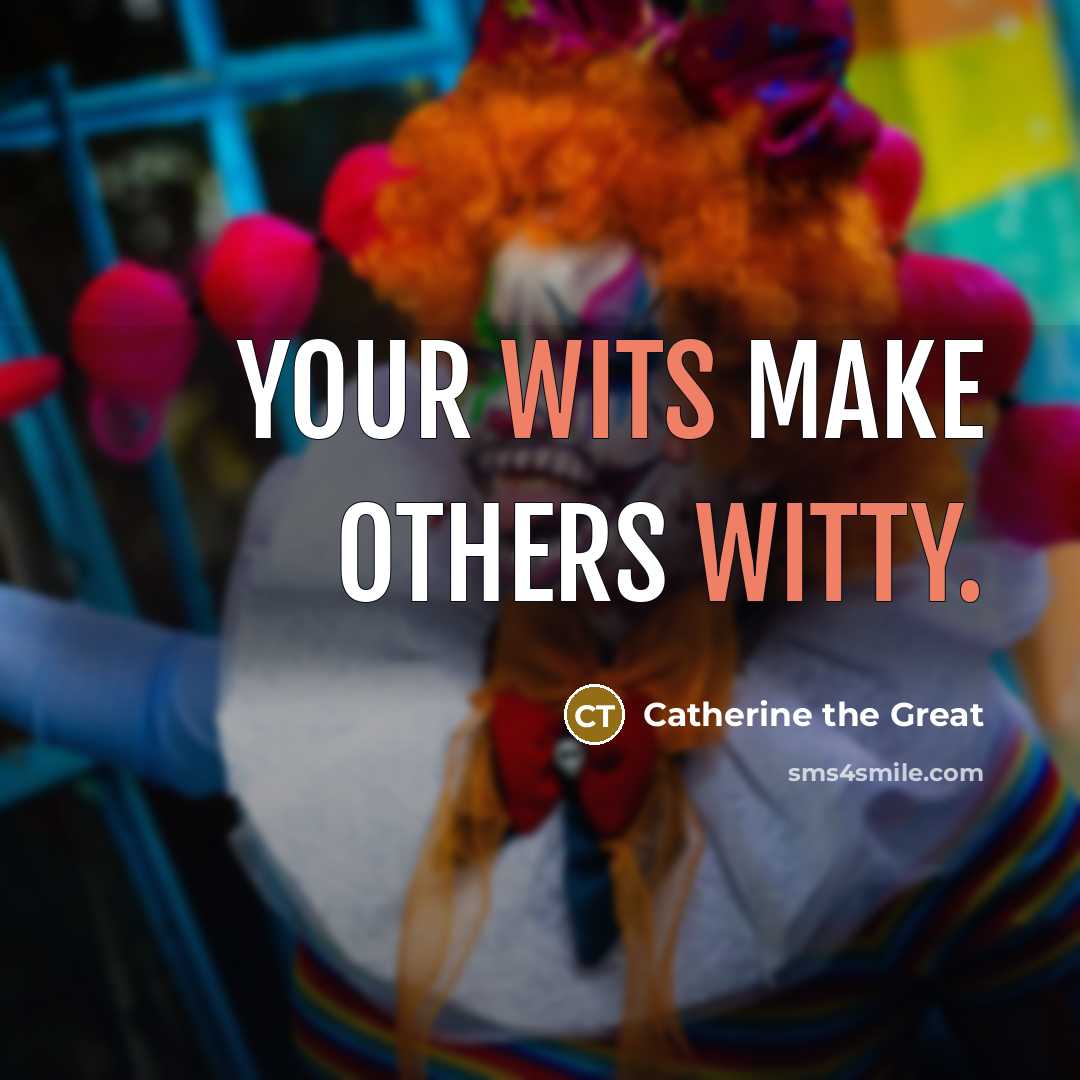 “Your wits make others witty.” quote by Catherine the Great