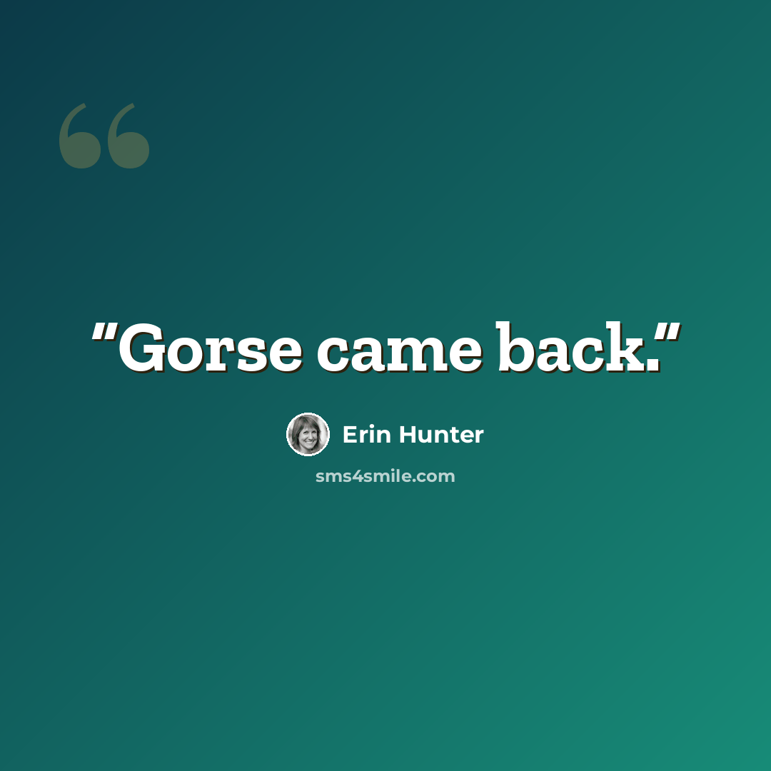 “Gorse came back.” quote by Erin Hunter