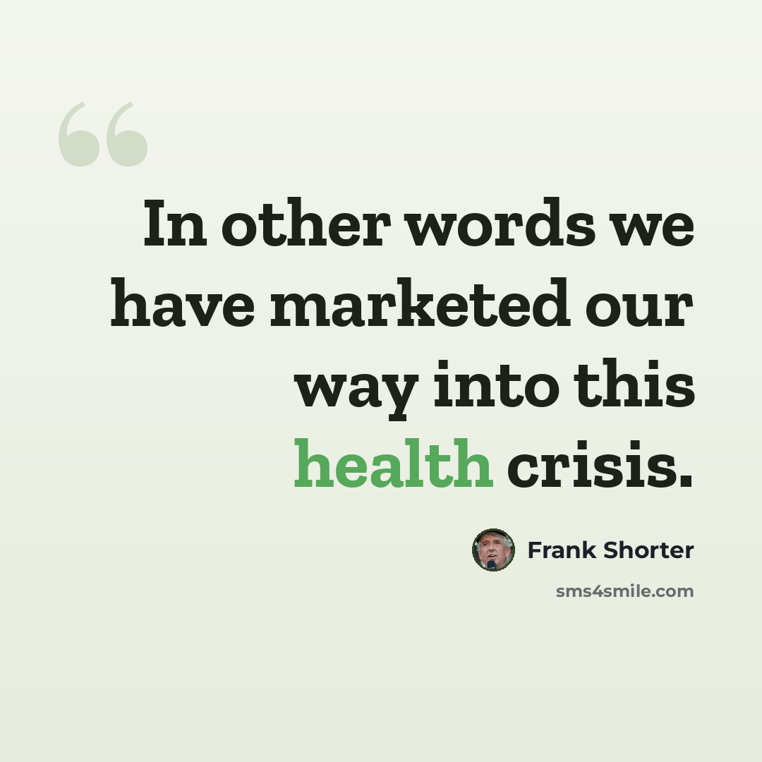 “In other words we have marketed our way into this health crisis.” quote by Frank Shorter