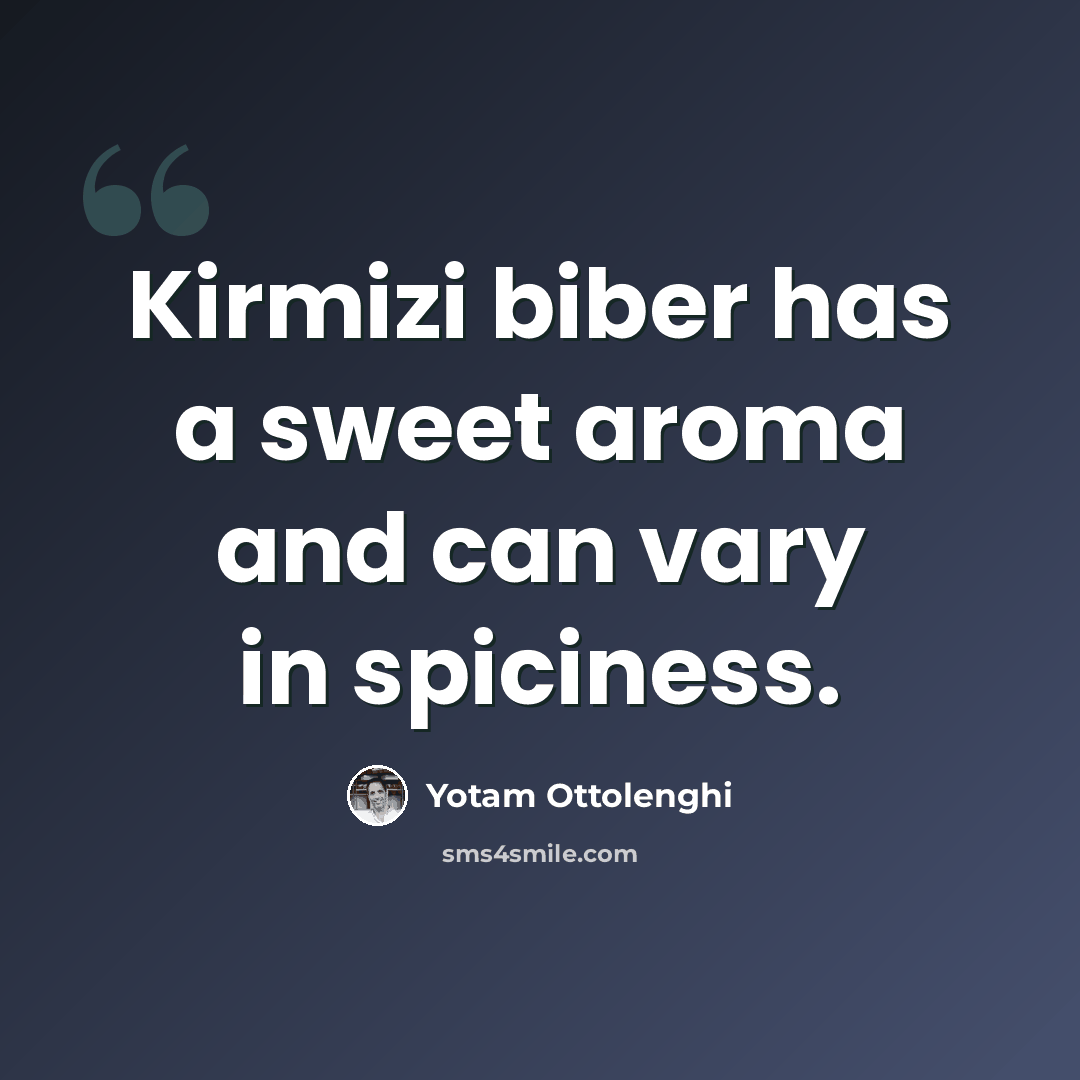 “Kirmizi biber has a sweet aroma and can vary in spiciness.” quote by Yotam Ottolenghi