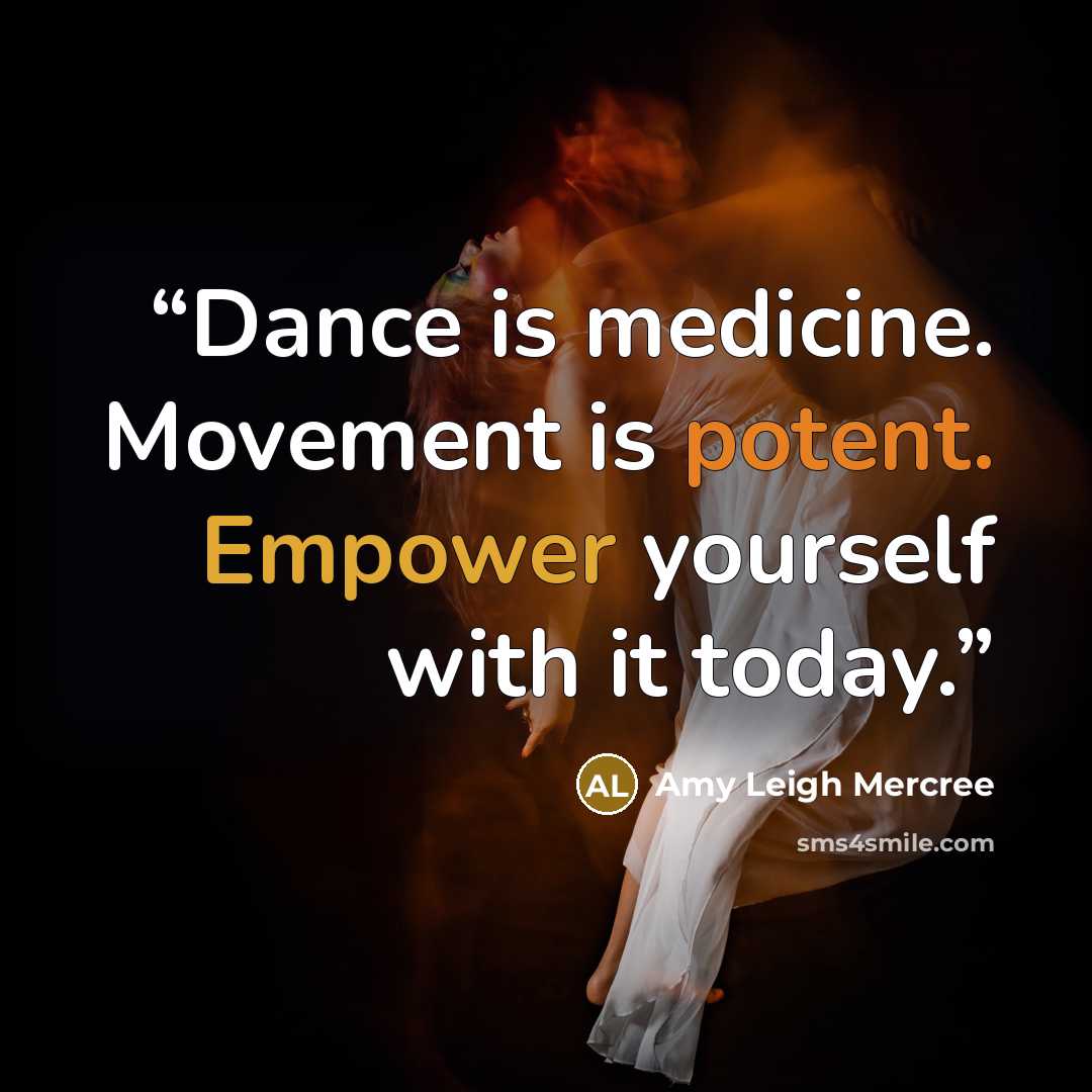 “Dance is medicine. Movement is potent. Empower yourself with it today.” quote by Amy Leigh Mercree