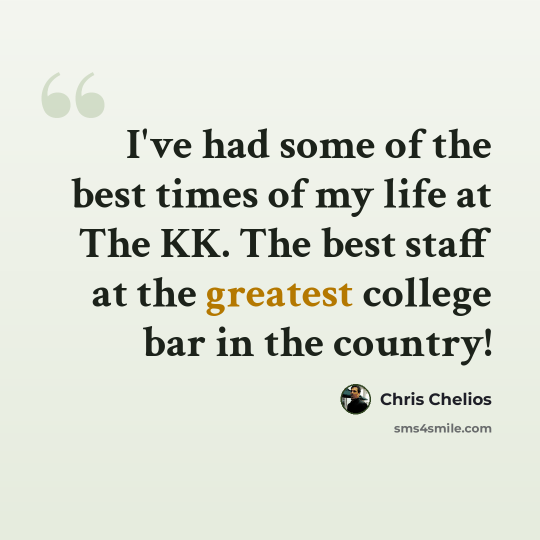 “I've had some of the best times of my life at The KK. The best staff at the greatest college bar in the country!” quote by Chris Chelios