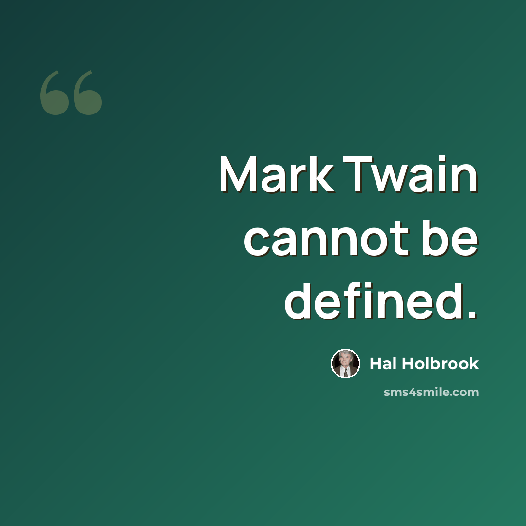 “Mark Twain cannot be defined.” quote by Hal Holbrook