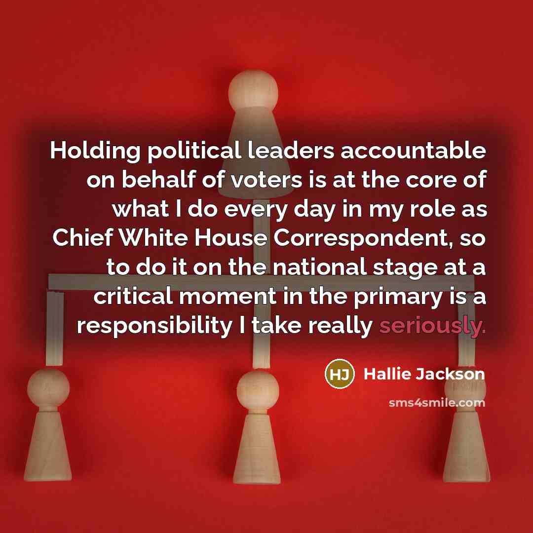 “Holding political leaders accountable on behalf of voters is at the core of what I do every day in my role as Chief White House Correspondent, so to do it on the national stage at a critical moment in the primary is a responsibility I take really seriously.” quote by Hallie Jackson