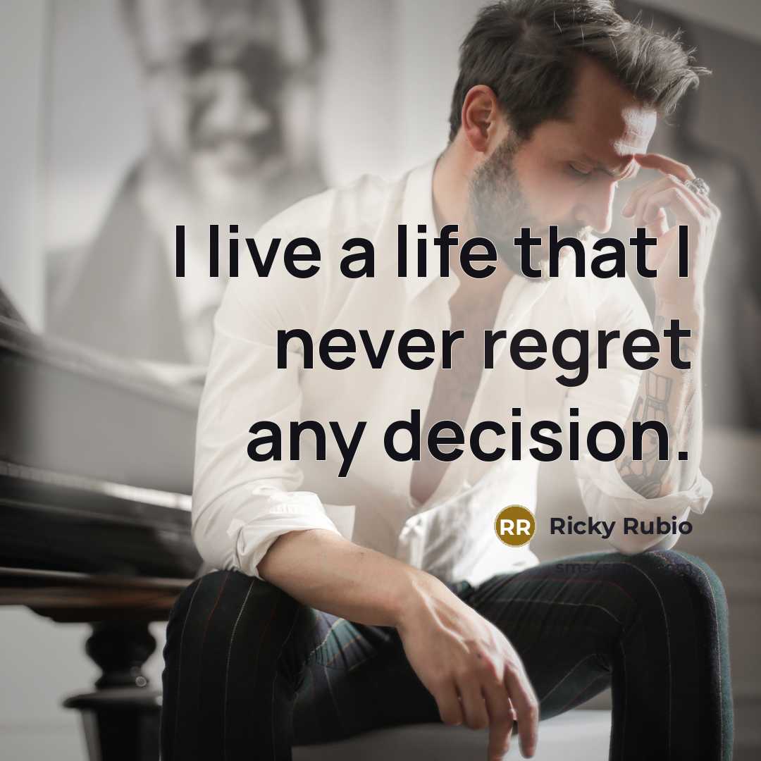 “I live a life that I never regret any decision.” quote by Ricky Rubio