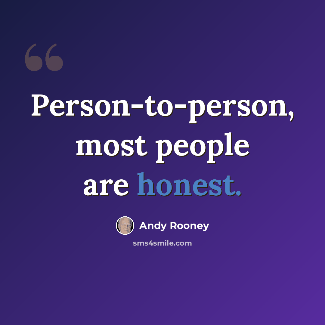 “Person-to-person, most people are honest.” quote by Andy Rooney