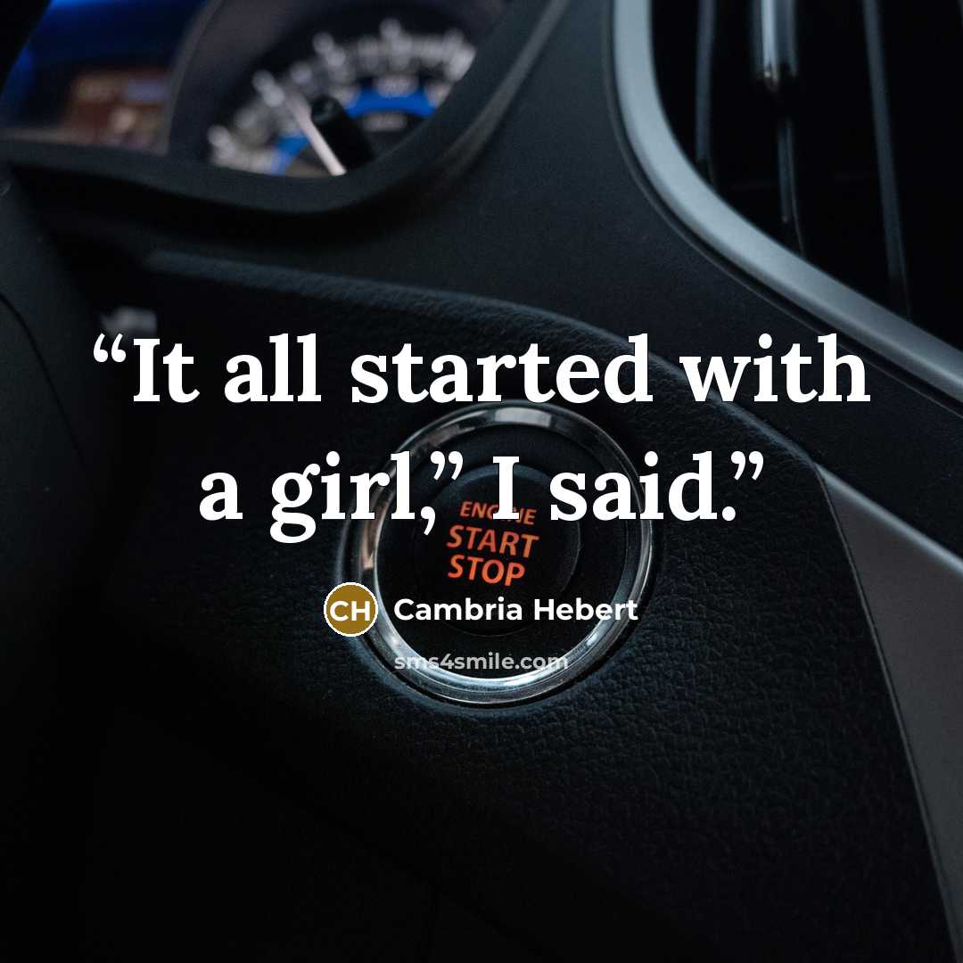 “It all started with a girl,” I said.” quote by Cambria Hebert
