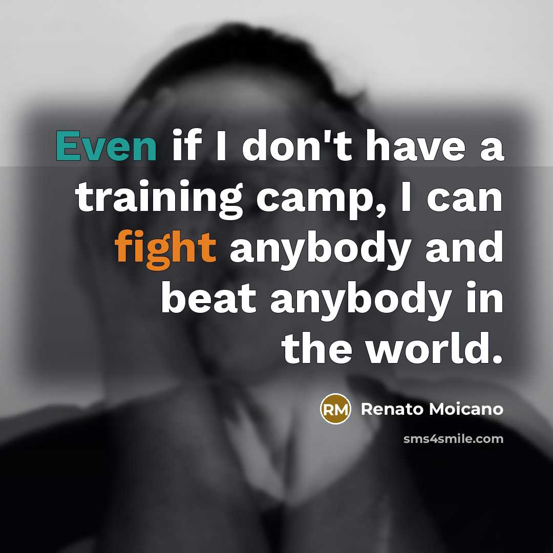 “Even if I don't have a training camp, I can fight anybody and beat anybody in the world.” quote by Renato Moicano
