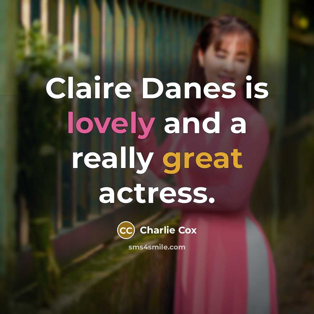 “Claire Danes is lovely and a really great actress.” quote by Charlie Cox