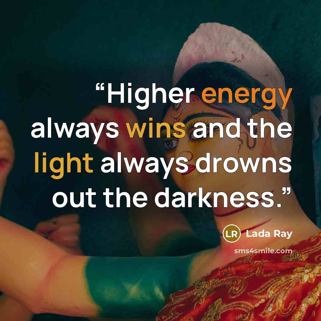 “Higher energy always wins and the light always drowns out the darkness.” quote by Lada Ray