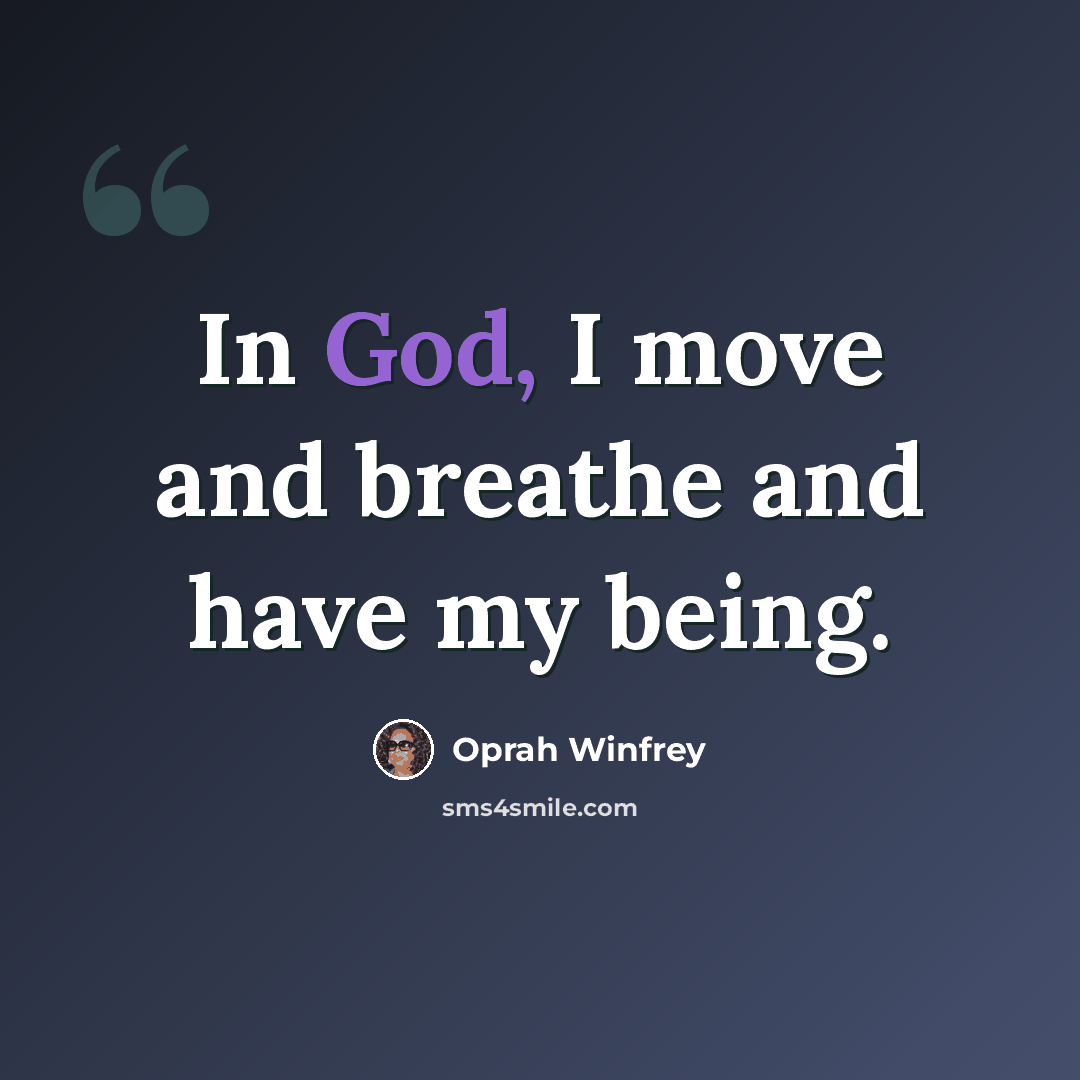 “In God, I move and breathe and have my being.” quote by Oprah Winfrey