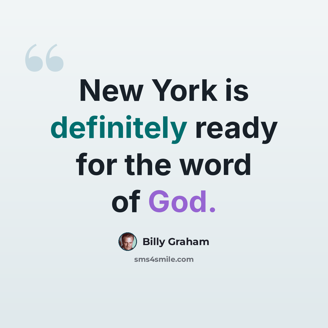 “New York is definitely ready for the word of God.” quote by Billy Graham
