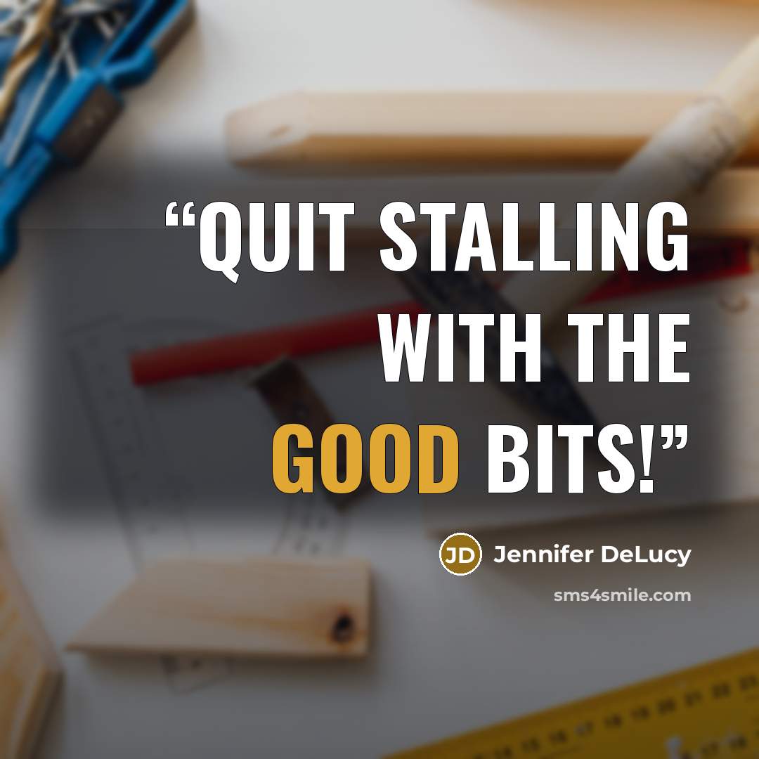 “Quit stalling with the good bits!” quote by Jennifer DeLucy