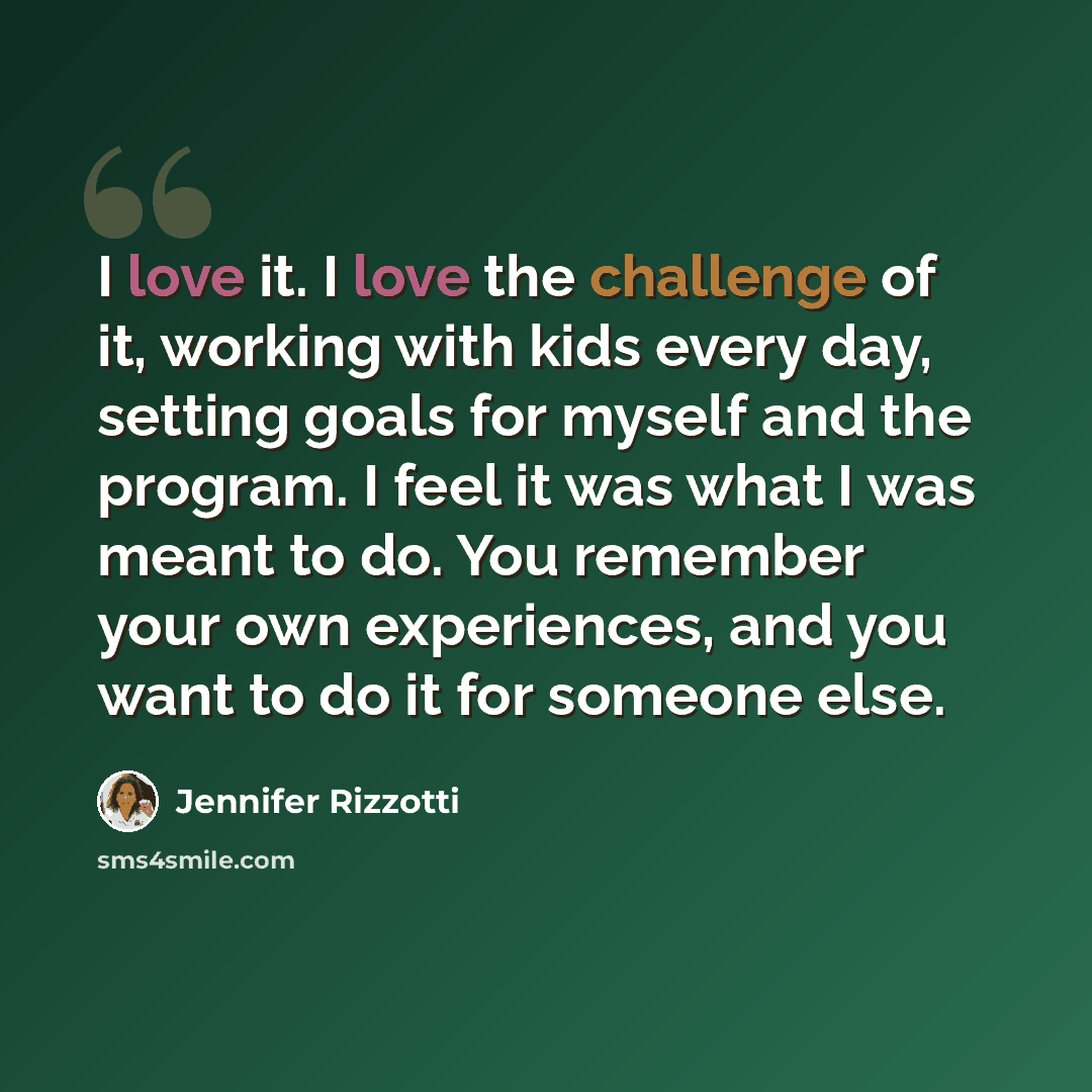 “I love it. I love the challenge of it, working with kids every day, setting goals for myself and the program. I feel it was what I was meant to do. You remember your own experiences, and you want to do it for someone else.” quote by Jennifer Rizzotti