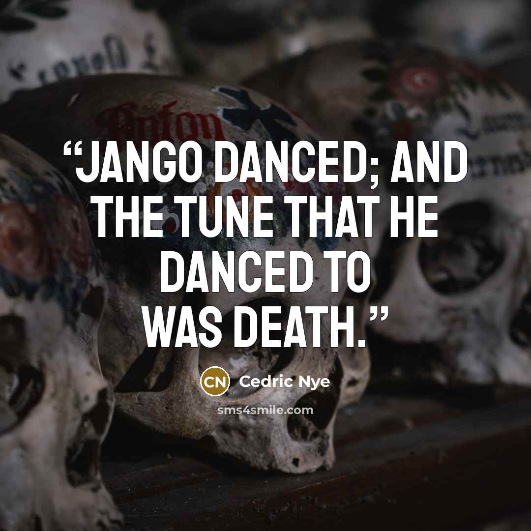 “Jango danced; and the tune that he danced to was Death.” quote by Cedric Nye
