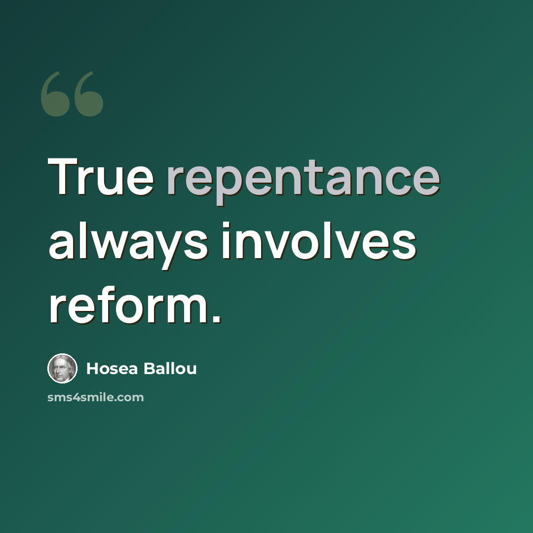 “True repentance always involves reform.” quote by Hosea Ballou