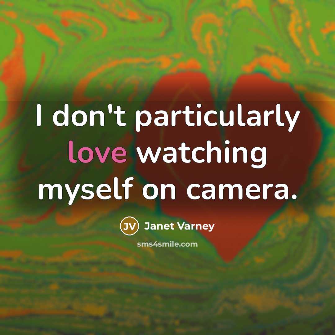 “I don't particularly love watching myself on camera.” quote by Janet Varney