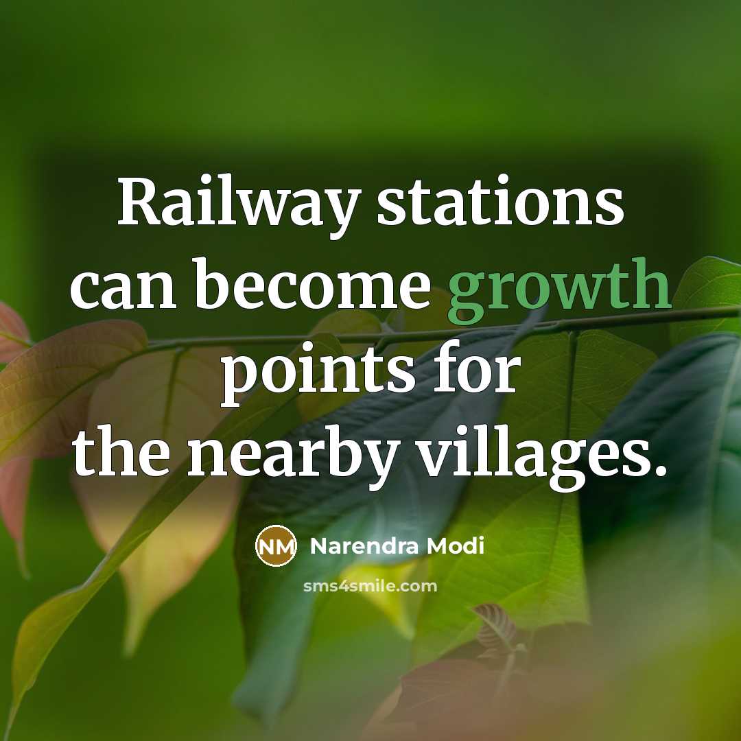 “Railway stations can become growth points for the nearby villages.” quote by Narendra Modi