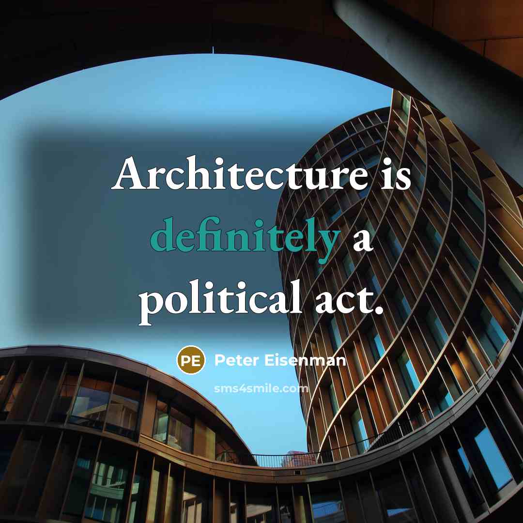 “Architecture is definitely a political act.” quote by Peter Eisenman