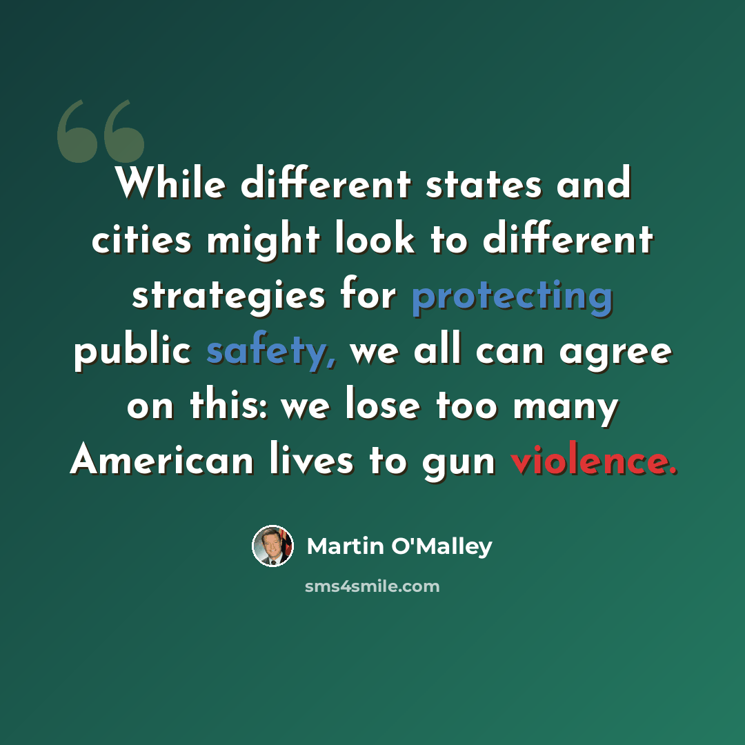 “While different states and cities might look to different strategies for protecting public safety, we all can agree on this: we lose too many American lives to gun violence.” quote by Martin O'Malley