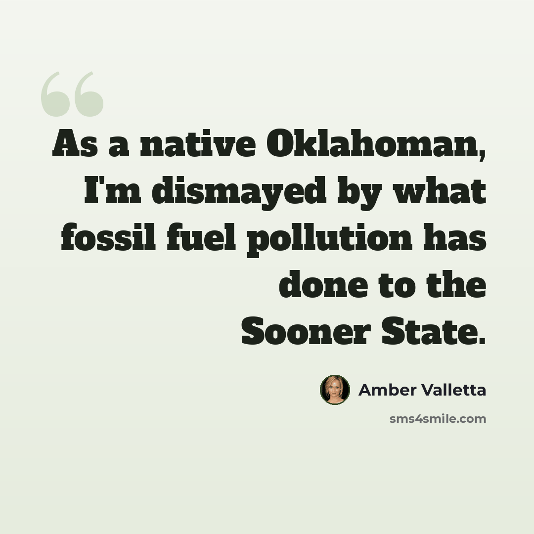 “As a native Oklahoman, I'm dismayed by what fossil fuel pollution has done to the Sooner State.” quote by Amber Valletta
