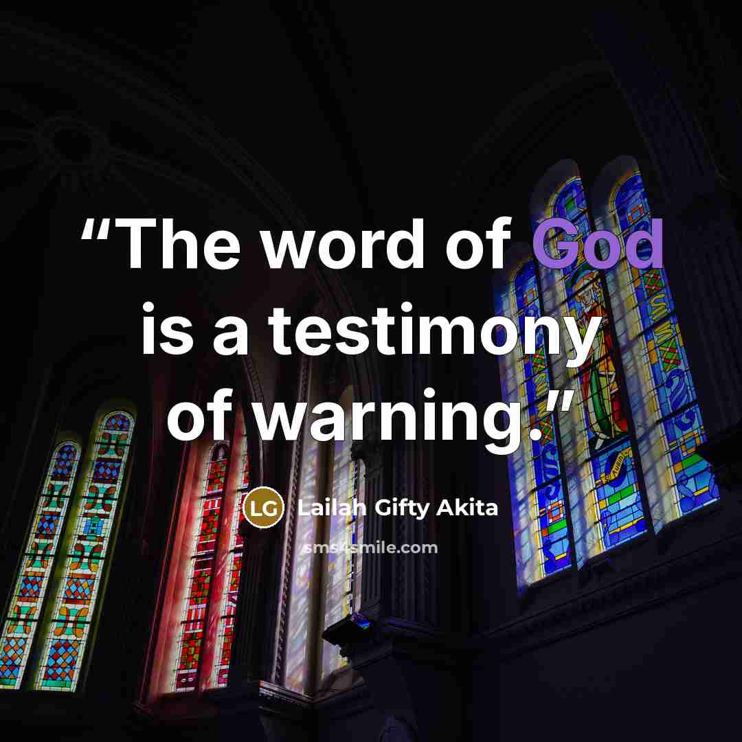 “The word of God is a testimony of warning.” quote by Lailah Gifty Akita